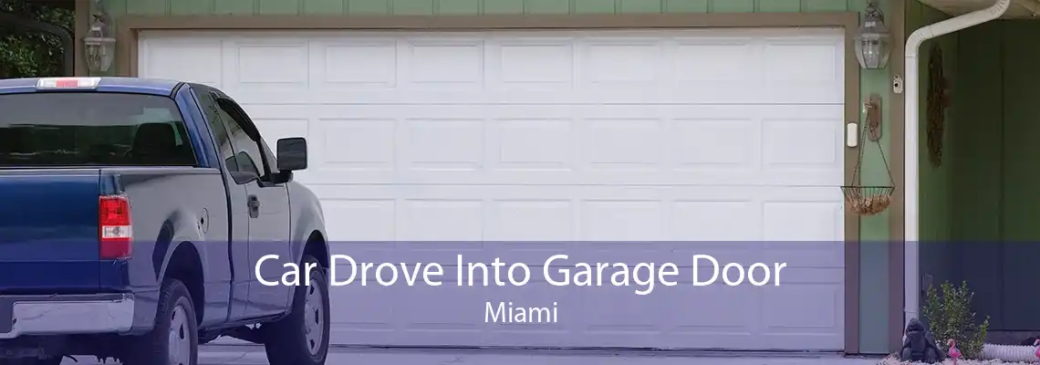 Car Drove Into Garage Door Miami