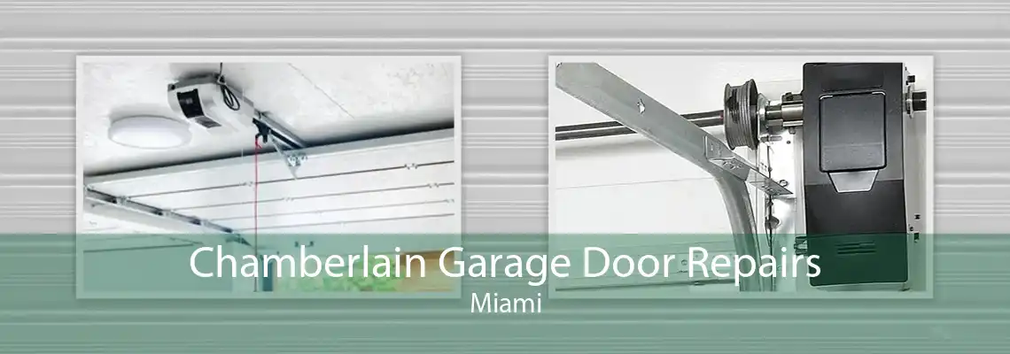 Chamberlain Garage Door Repairs Miami