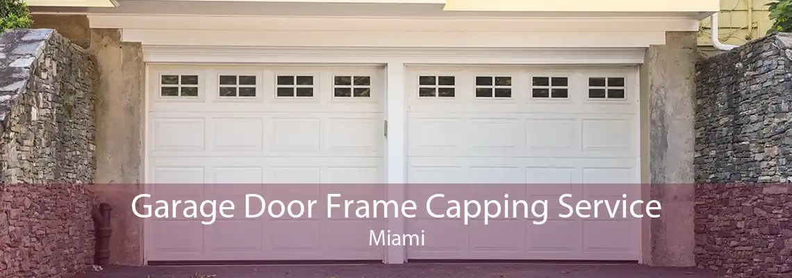 Garage Door Frame Capping Service Miami