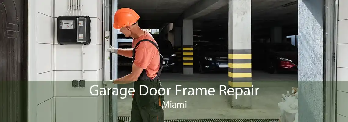 Garage Door Frame Repair Miami