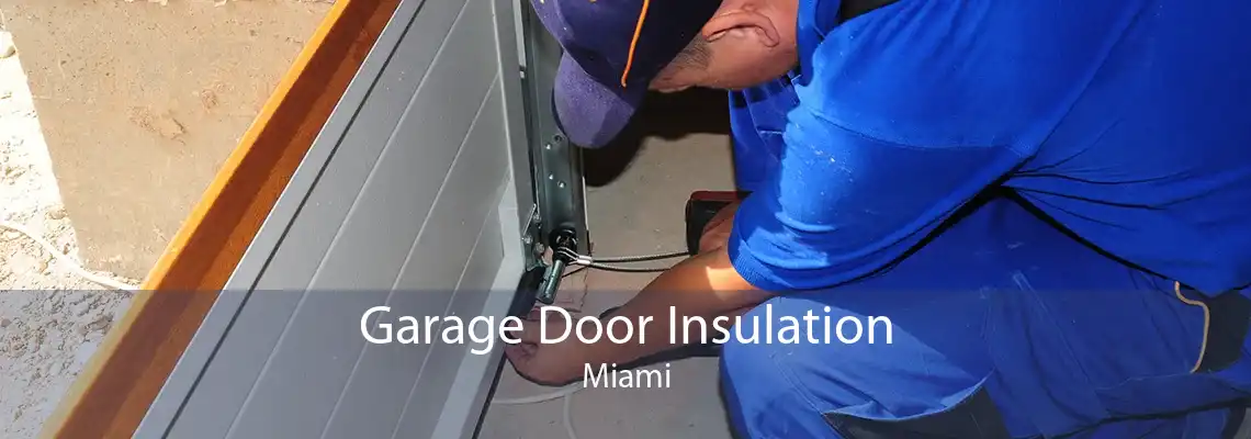 Garage Door Insulation Miami