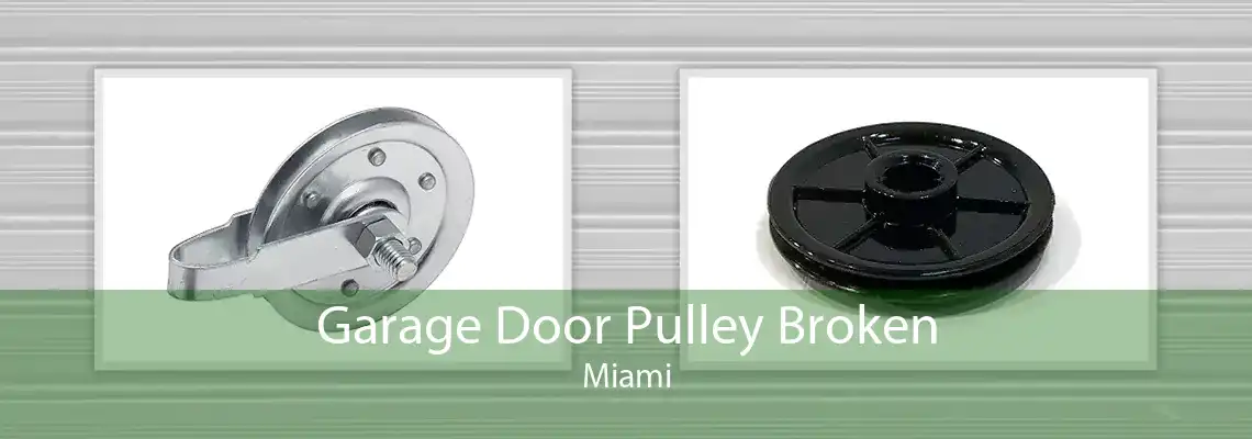 Garage Door Pulley Broken Miami