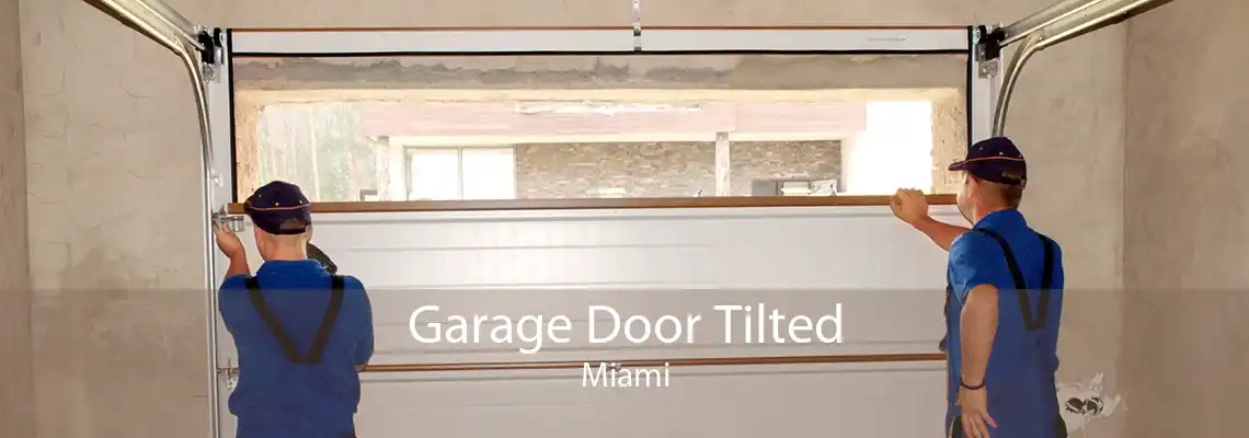 Garage Door Tilted Miami