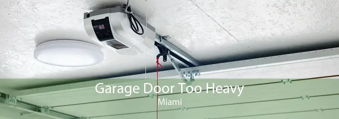 Garage Door Too Heavy Miami