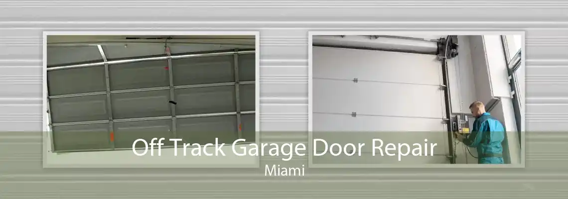 Off Track Garage Door Repair Miami