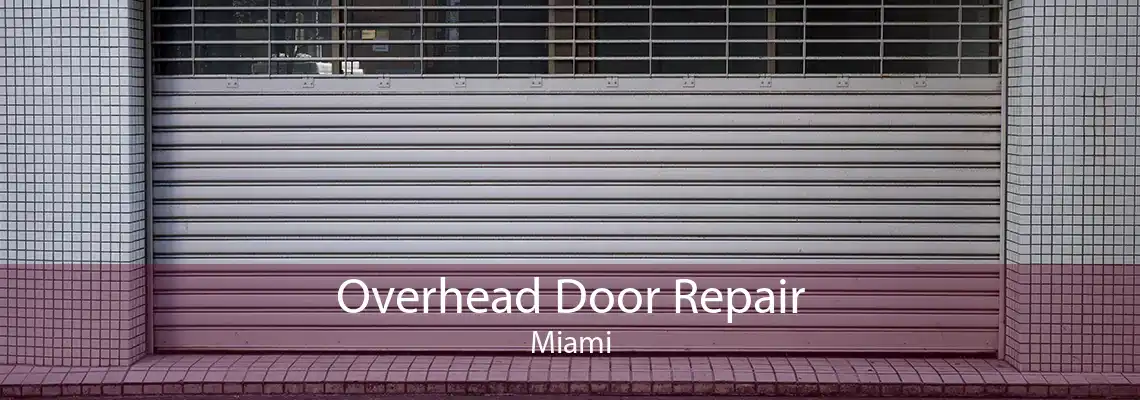 Overhead Door Repair Miami